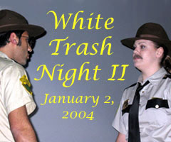 Jan. 2, 2004: White Trash Night II